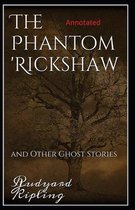 The Phantom Rickshaw and Other Ghost Stories Annotated