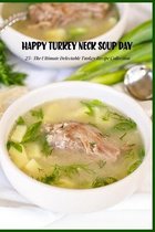 Happy Turkey Neck Soup Day: 25+ The Ultimate Delectable Turkey Recipe Collection