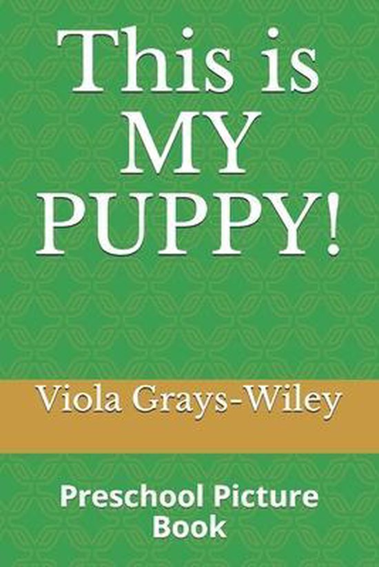 Grays-Wiley Preschool Library Literacy Set- This is MY PUPPY ... - cover