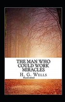 The Man Who Could Work Miracles Illustrated