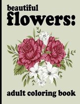beautiful flowers: adult coloring book
