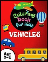 Vehicles Coloring Book for Kids Age 3-6