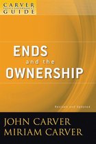 J-B Carver Board Governance Series 37 - A Carver Policy Governance Guide, Ends and the Ownership