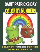 Saint Patricks Day Color by Numbers for Kids: Saint Patrick Day Paint by Numbers Books for Girls Relaxation St Patrick's Holiday Gift Color by Number