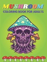Mushroom Coloring Book For Adults: An Adults Mushroom Coloring Book with 40 Unique High Quality Mushrooms Coloring Pages for Stress Relief and Relaxat
