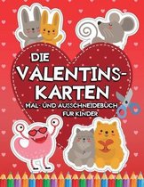 Die Valentinskarten: Mal- und Ausschneidebuch für Kinder: Valentinstag Aktivitätsbuch - Ausmalen und Schneiden Lernen mit Schere