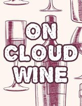 On Cloud Wine: Stress-Relieving Wine-Themed Coloring Sheets, Funny Quotes And Wine Designs To Color