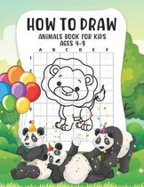 How to Draw Animals Book For Kids Ages 4-9: A Fun Step by Step Guide for Kids to Learn How to Draw Cute Animals, Dog, Cat, Pig, and More