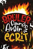 Brûler Après Avoir Écrit: Pensez à votre passé, présent et votre avenir, Écrivez-le, cachez-le ou brûlez après l'avoir écrit - 190 Questions per