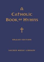 A Catholic Book of Hymns - Sacred Music Library-A Catholic Book of Hymns