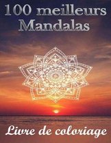 100 meilleurs Mandalas Livre de Coloriage: Le livre de coloriage Mandala ultime pour la méditation, le soulagement du stress et la relaxation.