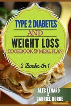 TYPE 2 DIABETES AND WEIGHT LOSS COOKBOOK & MEAL PLAN 2 Books In 1: 30 Minutes Or Less Easy, Delicious And Quick Recipes With 2-week Meal Plan To Promo