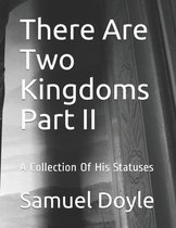 There Are Two Kingdoms Part II: A Collection Of His Statuses