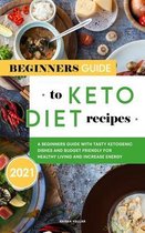 Beginners Guide to Keto Diet Recipes 2021