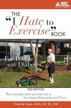 The  I Hate to Exercise  Book for People with Diabetes