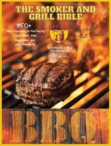 The Smoker and Grill Bible