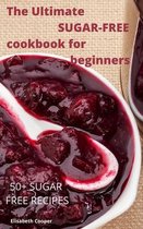 The Ultimate SUGAR-FREE cookbook for beginners