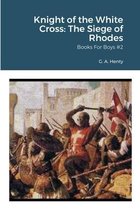 Knight of the White Cross: The Siege of Rhodes
