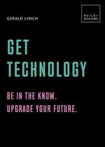Get Technology: Be in the know. Upgrade your future