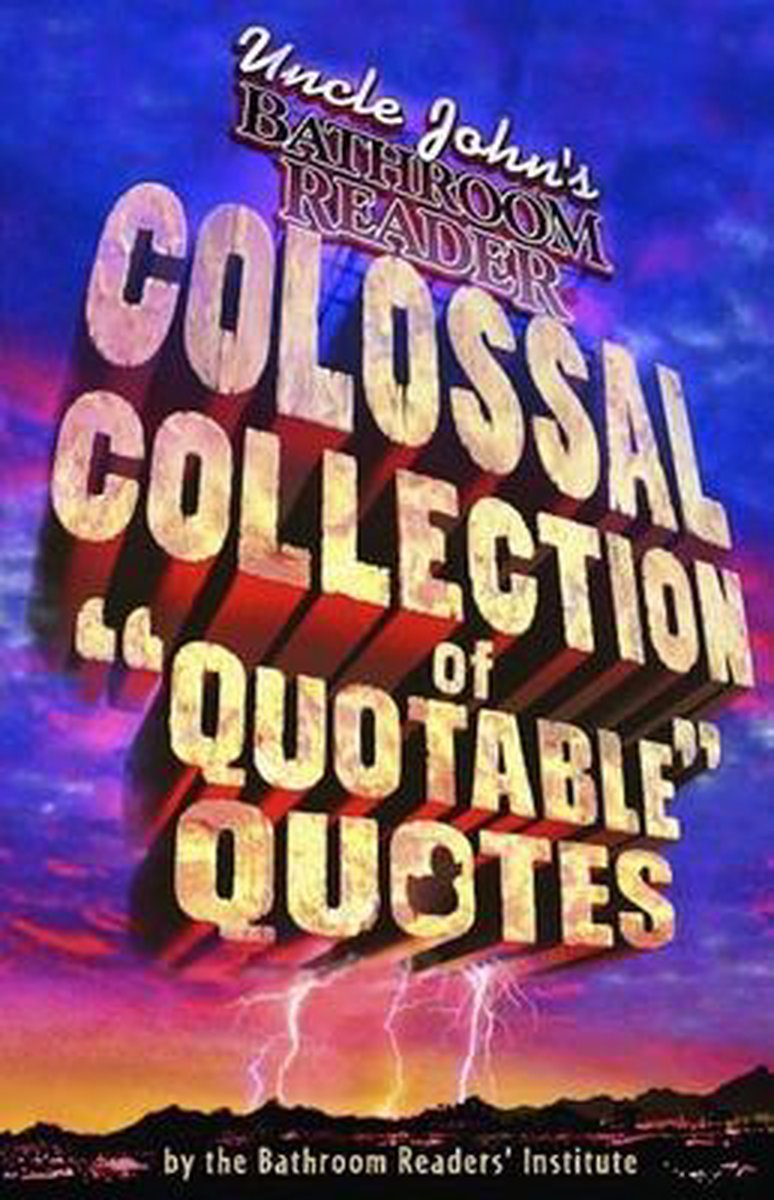 Colossal Collection of Quotable Quotes