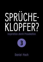 Sprucheklopfer? - Inspiration durch Provokation Teil 3