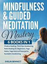 Mindfulness And Guided Meditation Mastery: 6 Books in 1