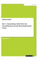 Der 1. Opiumkrieg 1839-1842. Ein Grundbaustein für die Wirtschaftsmacht China