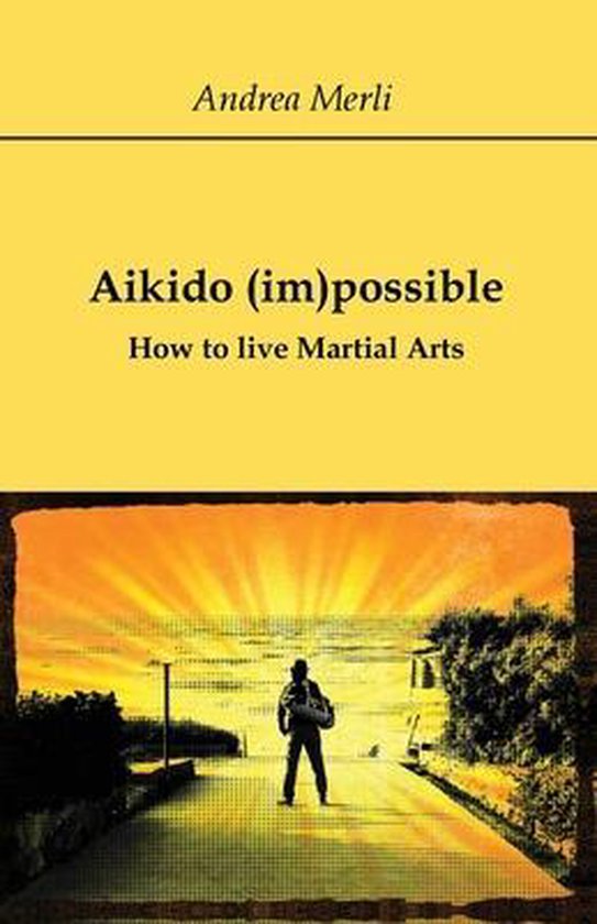 Aikido (im)possible - How to live Martial Arts - cover