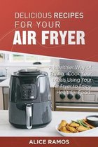 Delicious Recipes for Your Air Fryer