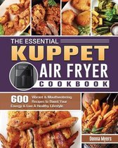 The Essential KUPPET Air Fryer Cookbook