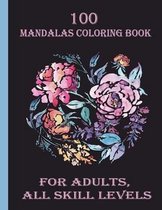 100 Mandalas Coloring Book for Adults, all Skill Levels