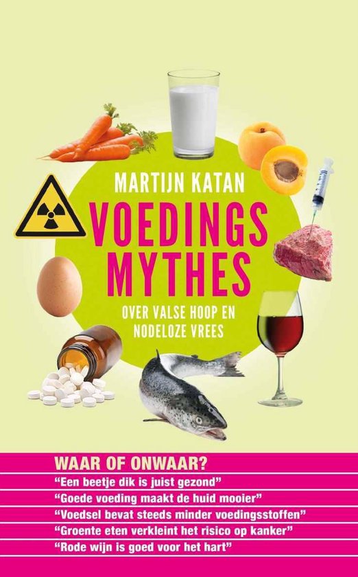 Voedingsmythes - over valse hoop en nodeloze vrees