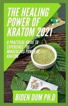 The Healing Power of Kratom 2021