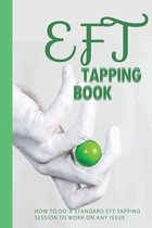 EFT Tapping Book: How To Do A Standard EFT Tapping Session To Work On Any Issue