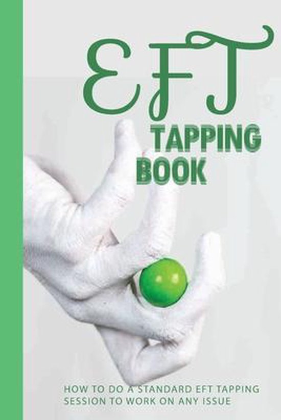 EFT Tapping Book How To Do A Standard EFT Tapping Session To Work On