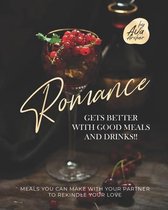 Romance Gets Better with Good Meals and Drinks!!