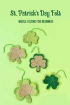 St. Patrick's Day Felt: Needle Felting for Beginners