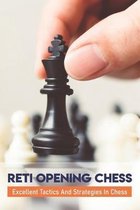 Reti Opening Chess: Excellent Tactics And Strategies In Chess