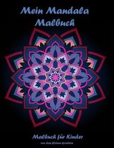 Mein Mandala Malbuch: Mandala Malbuch fur Kinder ab 4 Jahren