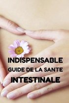 Indispensable Guide de la Sante Intestinale
