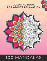 100 Mandalas Coloring Book For Adult Relaxation