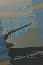 Momentos de amor y lucha II