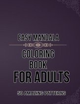 Easy Mandala Coloring Book for adults 50 Amazing Patterns: Adults Coloring Book for Beginners, Seniors and people with low vision