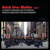 Brick Lives Matter Vol.1: A Brick Chronicle of Events which created the movement