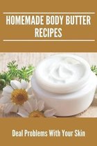 Homemade Body Butter Recipes: Deal Problems With Your Skin