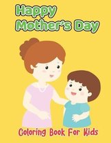 Happy Mother's Day Coloring Book For Kids