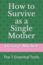 How to Survive as a Single Mother