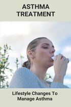 Asthma Treatment: Lifestyle Changes To Manage Asthma