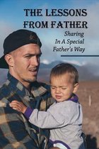 The Lessons From Father: Sharing In A Special Father's Way