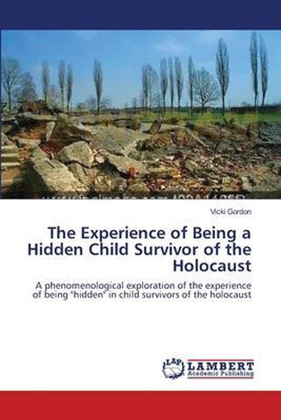 The Experience of Being a Hidden Child Survivor of the Holoc ... - cover